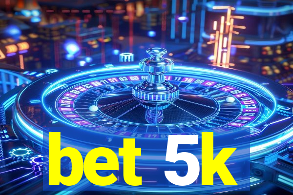 bet 5k